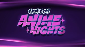 The Space Cinema presenta COMICON ANIME NIGHTS. 