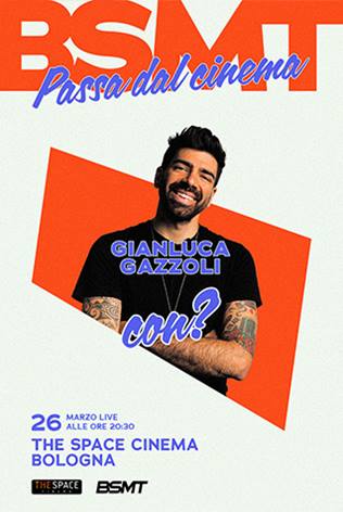 Passa dal BSMT - Live con Gianluca Gazzoli